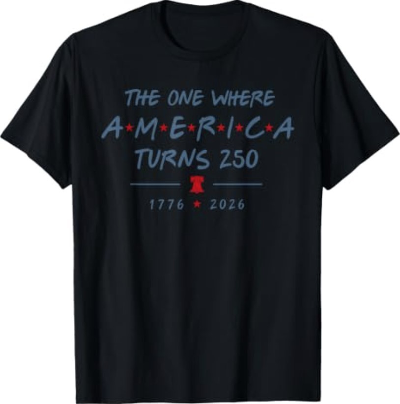 The One Where America Turns 250 Years 250th Anniversary USA T-Shirt gallery