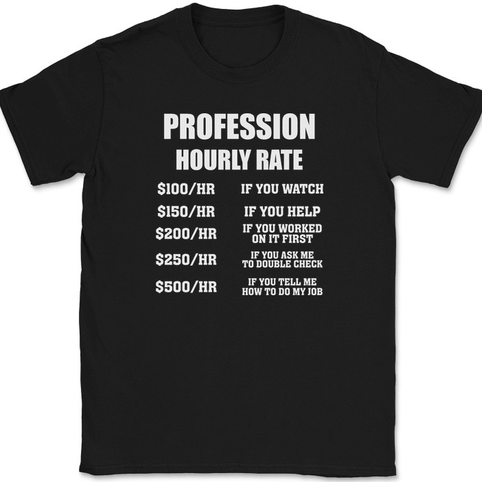 CUSTOM Profession Hourly Rate T-Shirt Funny Your Profession Here Text Tee gallery
