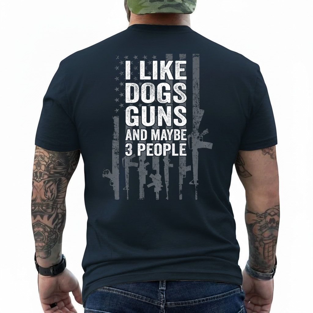 I Like Dogs Guns and Maybe 3 People - Funny Gun - ON Back T-Shirt gallery