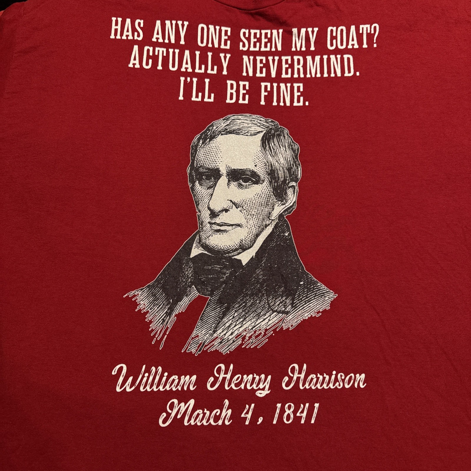 William Henry Harrison “Has Anyone Seen My Coat?” Shirt Size 2XL