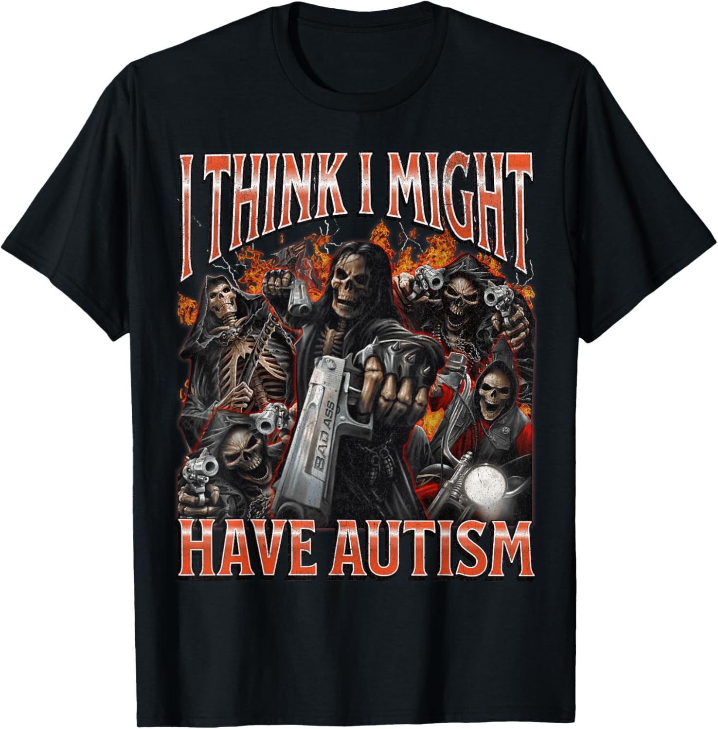 I Think I Might Have Autism Funny Hard Skeleton Meme Bootleg T-Shirt