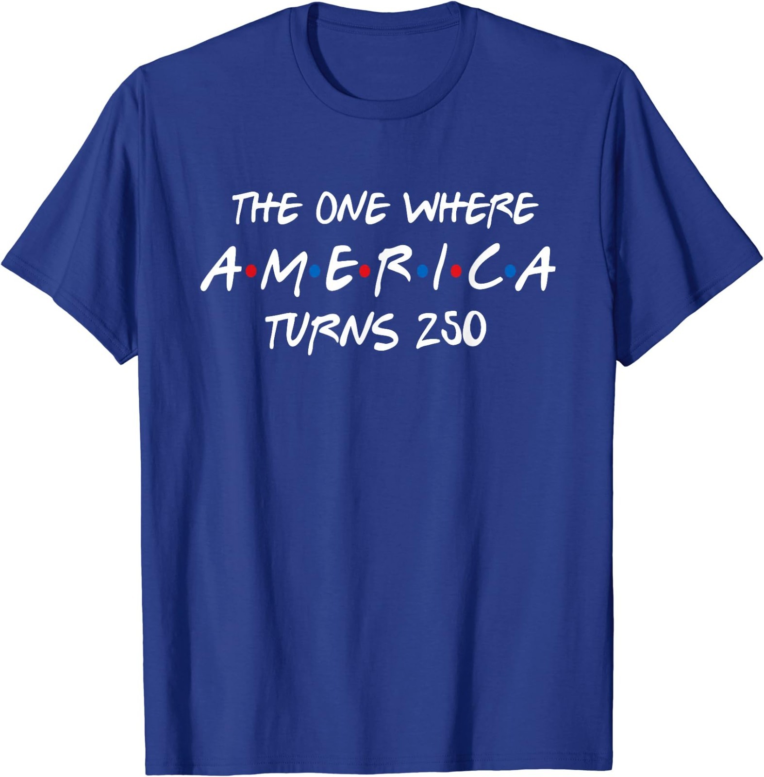 The One Where America Turns 250 T-Shirt gallery