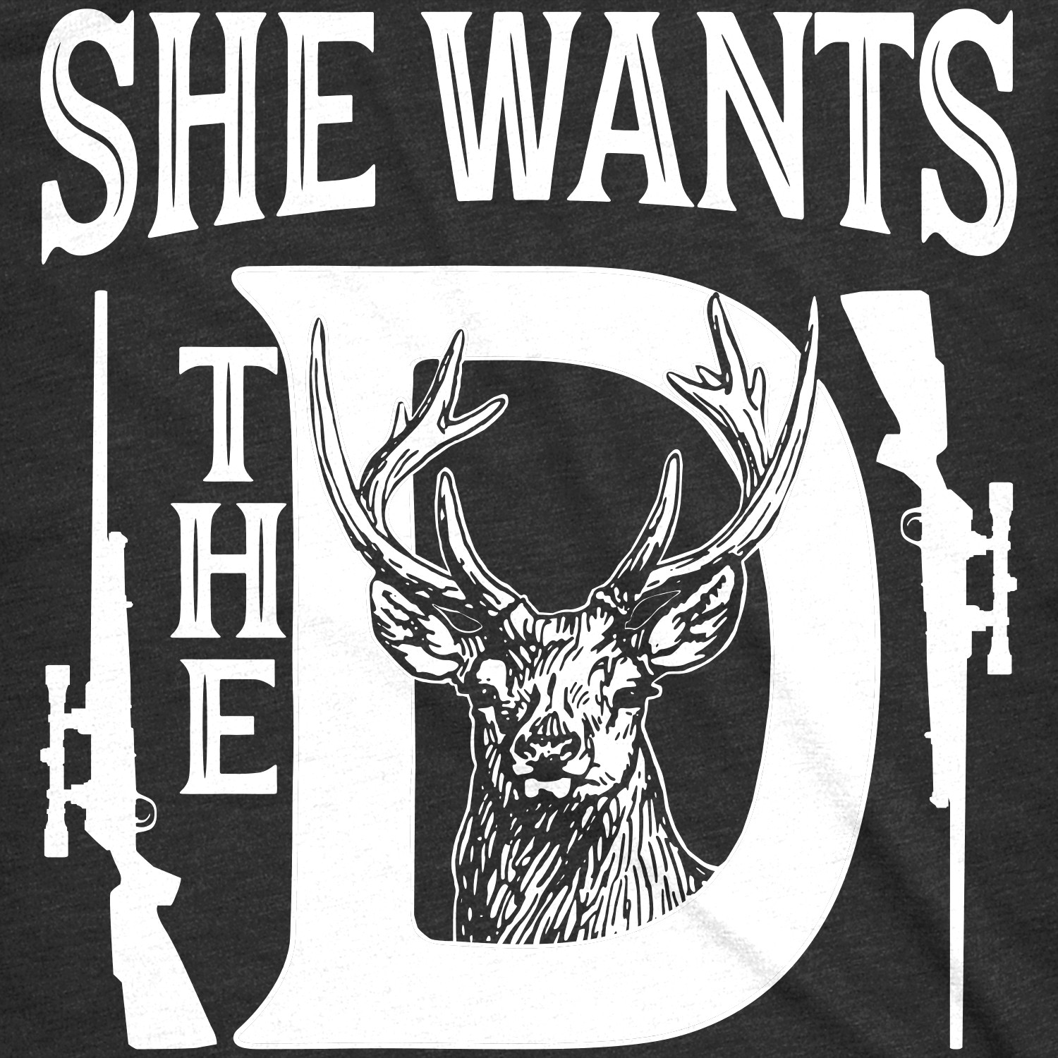 Mens She Wants The D T shirt Funny Deer Hunting Hunter Sarcastic Graphic Tee gallery