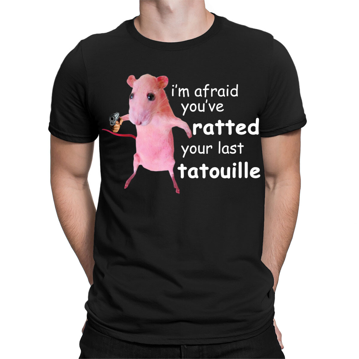 Im Afraid You've Ratted Your Last Tatouille Funny Meme Men Women T-Shirts #TA-44 gallery