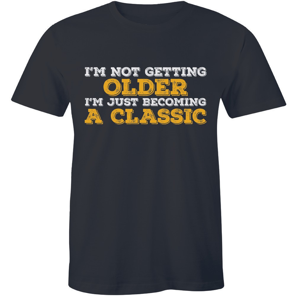 I’m Not Getting Older I’m Just Becoming A Classic – Father’s Day Men’s T-shirt