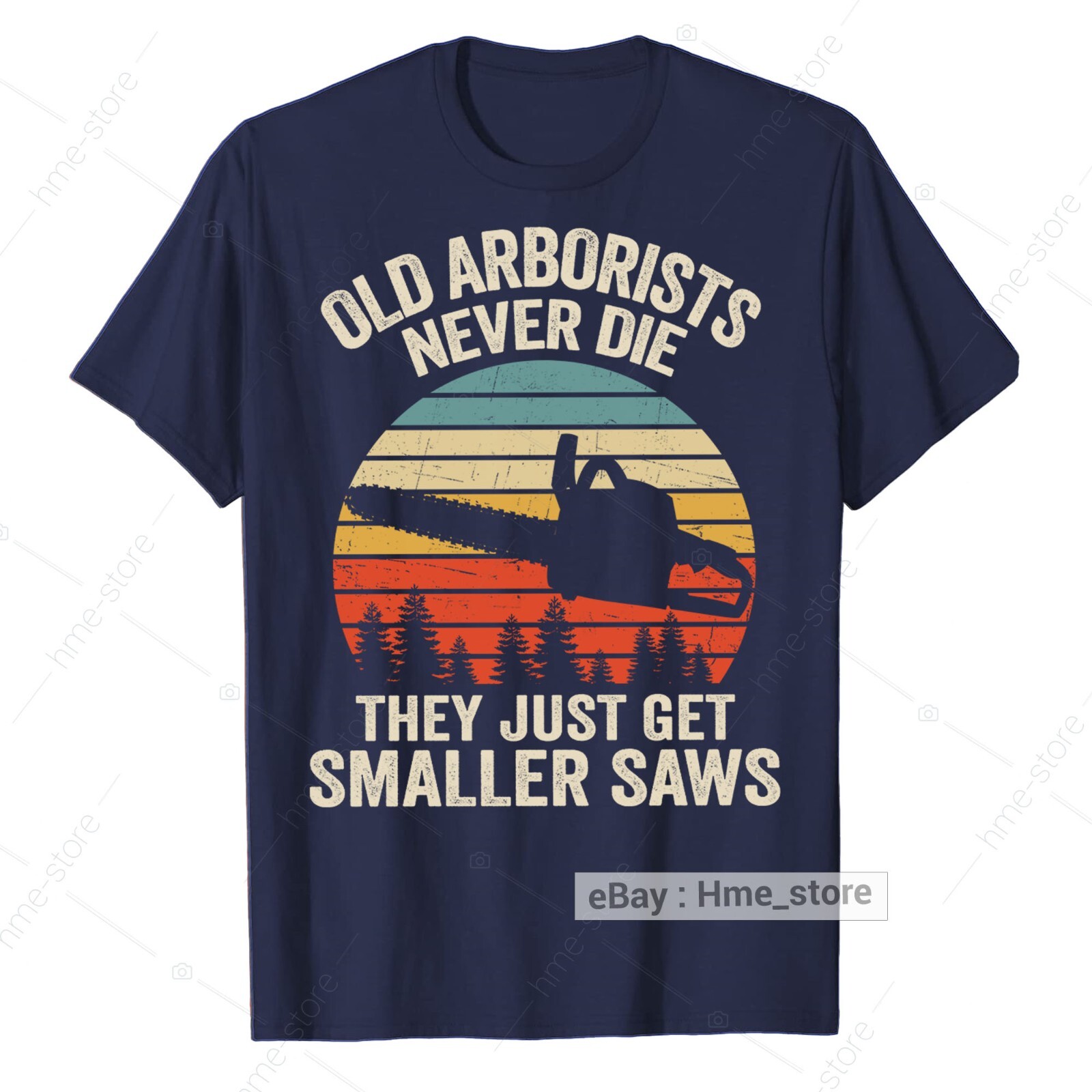 Old Arborist Never Die Chainsaw T-Shirt for Men Tree Climber Logger Trimmer Tee gallery
