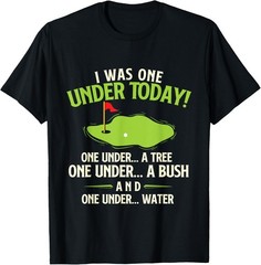 I Was One Under Today – Golfer Golf Lover Golfing T-Shirt