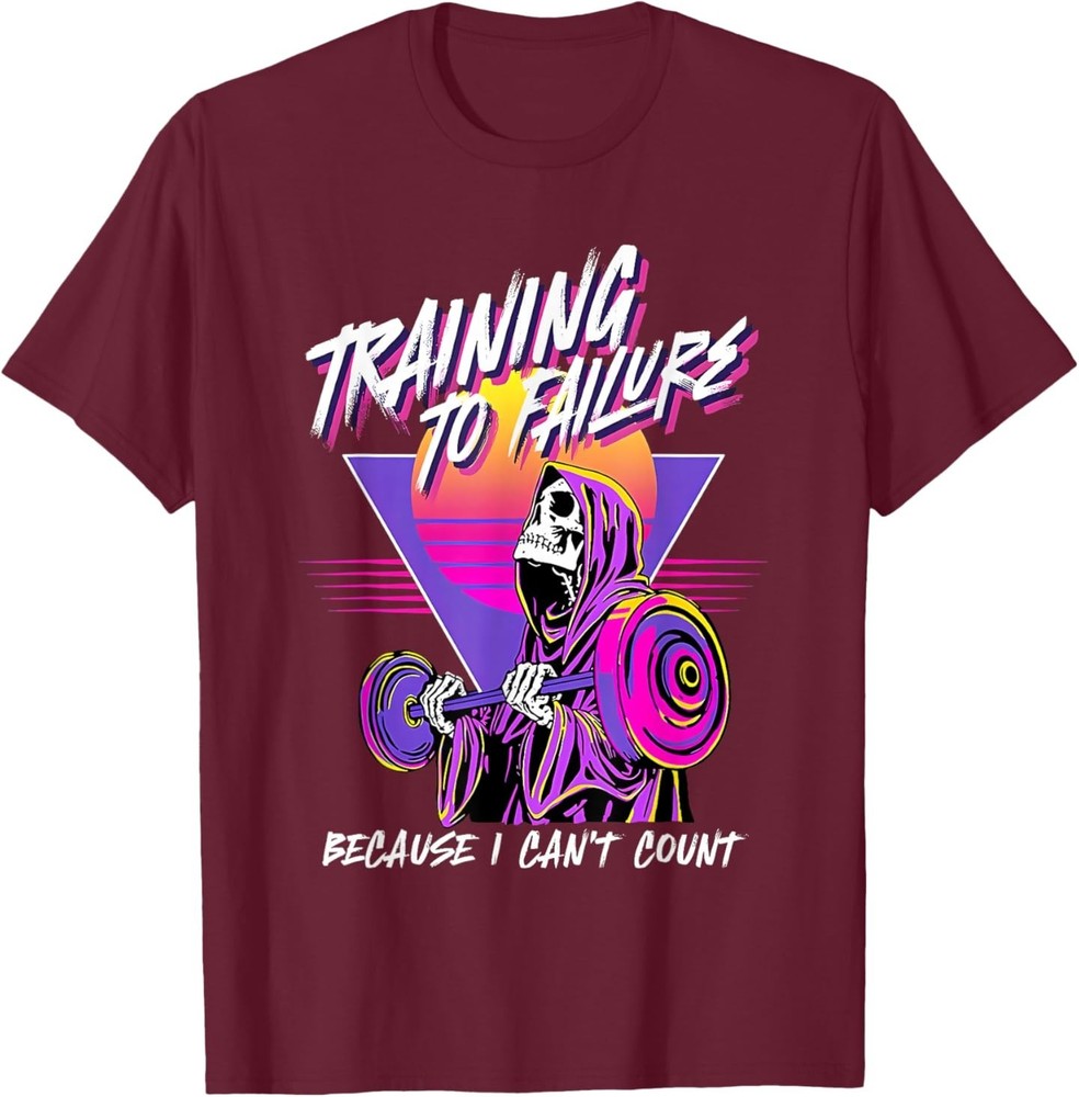 Training to Failure Because i Can’t Count T-Shirt