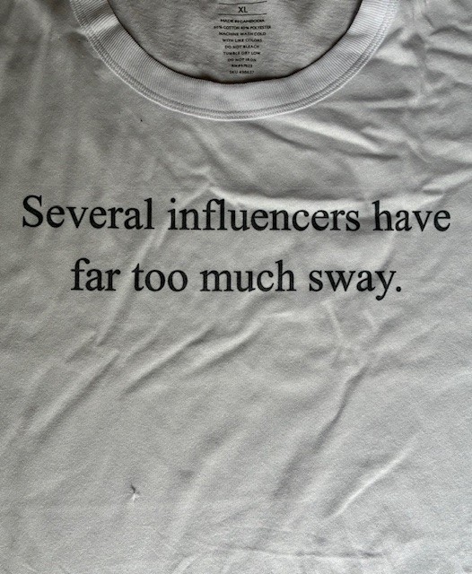 T-Shirt funny “Several influencers have far too much sway.” 60% cotton 40% poly