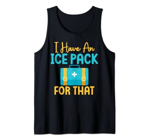 I have an Ice Pack for that funny School Nurse Tank Top