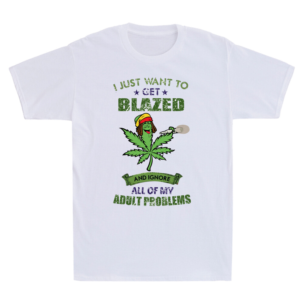 Weed Leaf I Just Want To Get Blazed And Ignore All Of My Adult Problems T-Shirt gallery