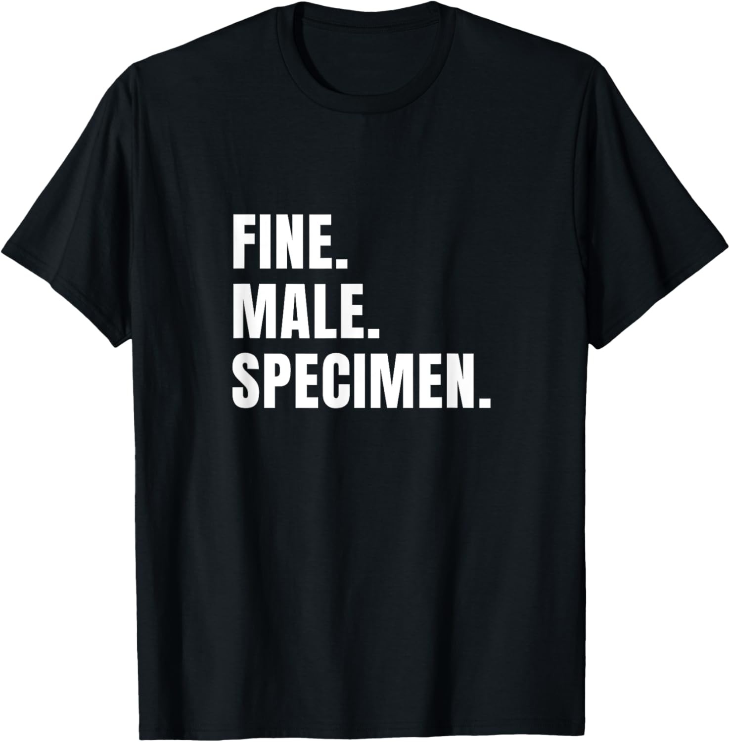Fine Male Specimen - funny novelty tshirt t-shirt gallery