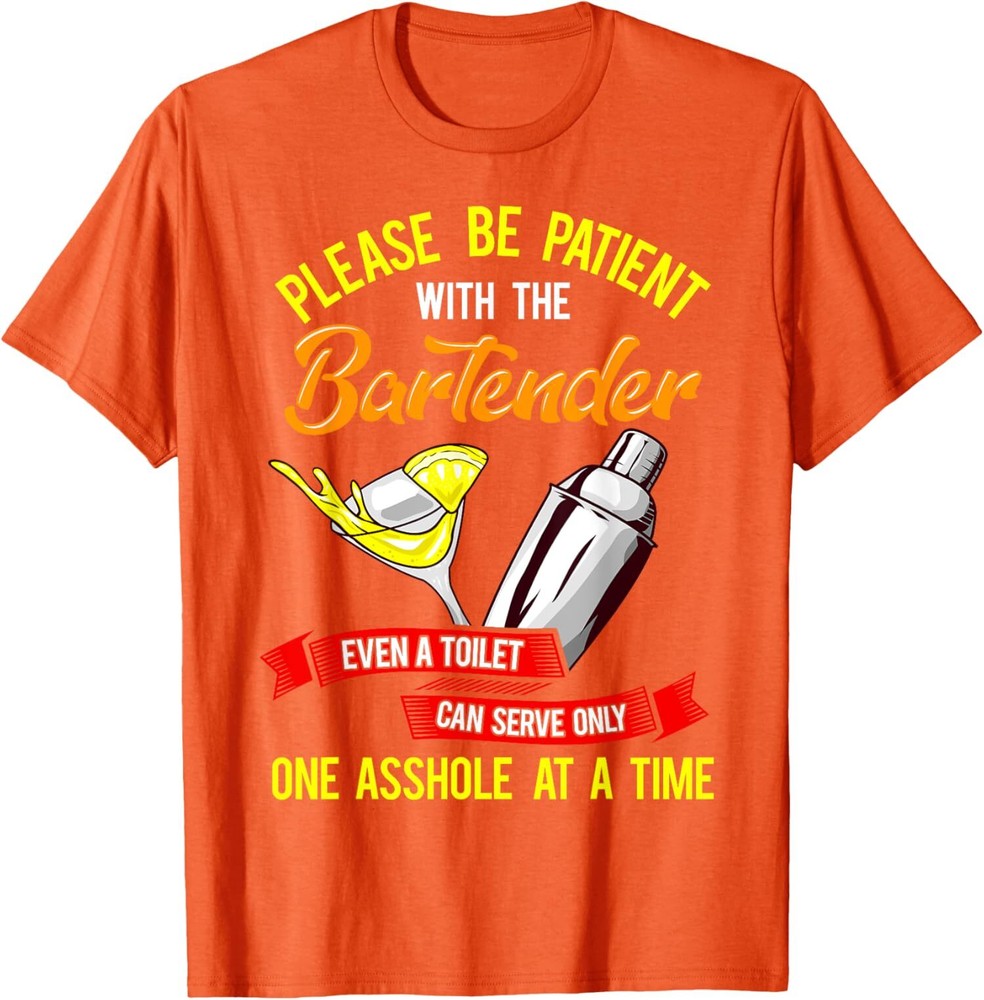 Be Patient With The Bartender Funny Bartending Saying T-Shirt