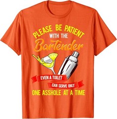 Be Patient With The Bartender Funny Bartending Saying T-Shirt
