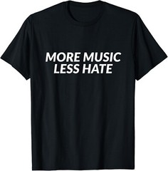 More Music Less Hate Gift Unisex T-Shirt
