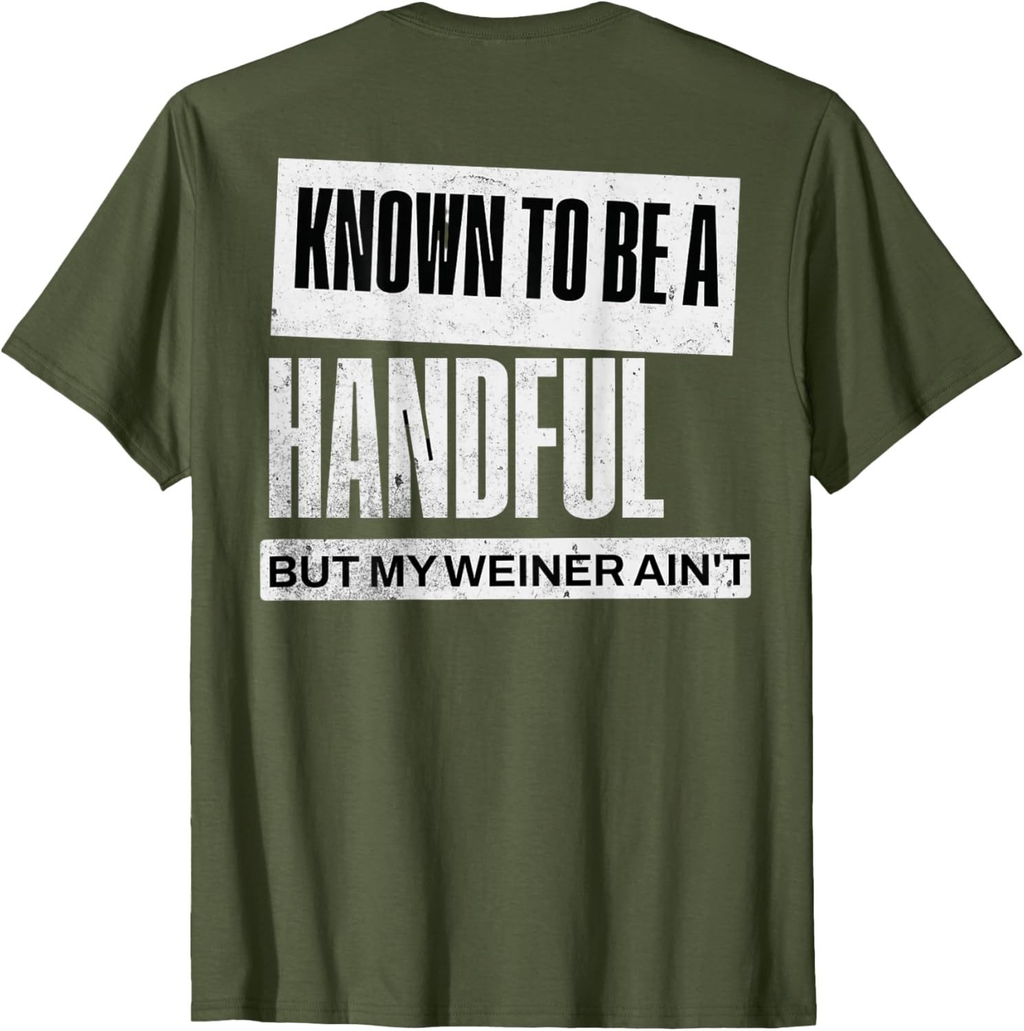 Known to Be A Handful But My Weiner Ain’t T-Shirt