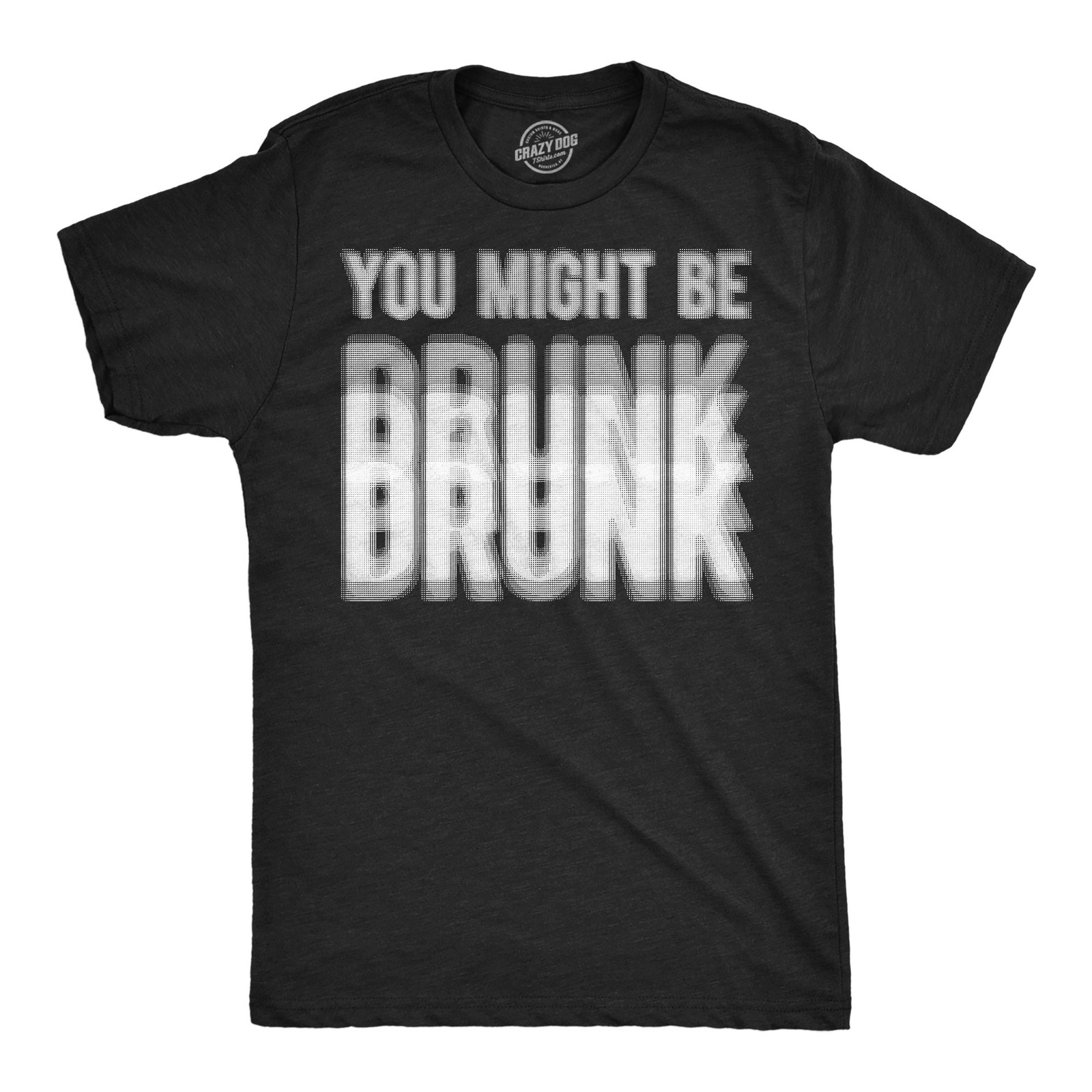 Mens Funny T Shirts You Might Be  Sarcastic Blurred Drinking Graphic