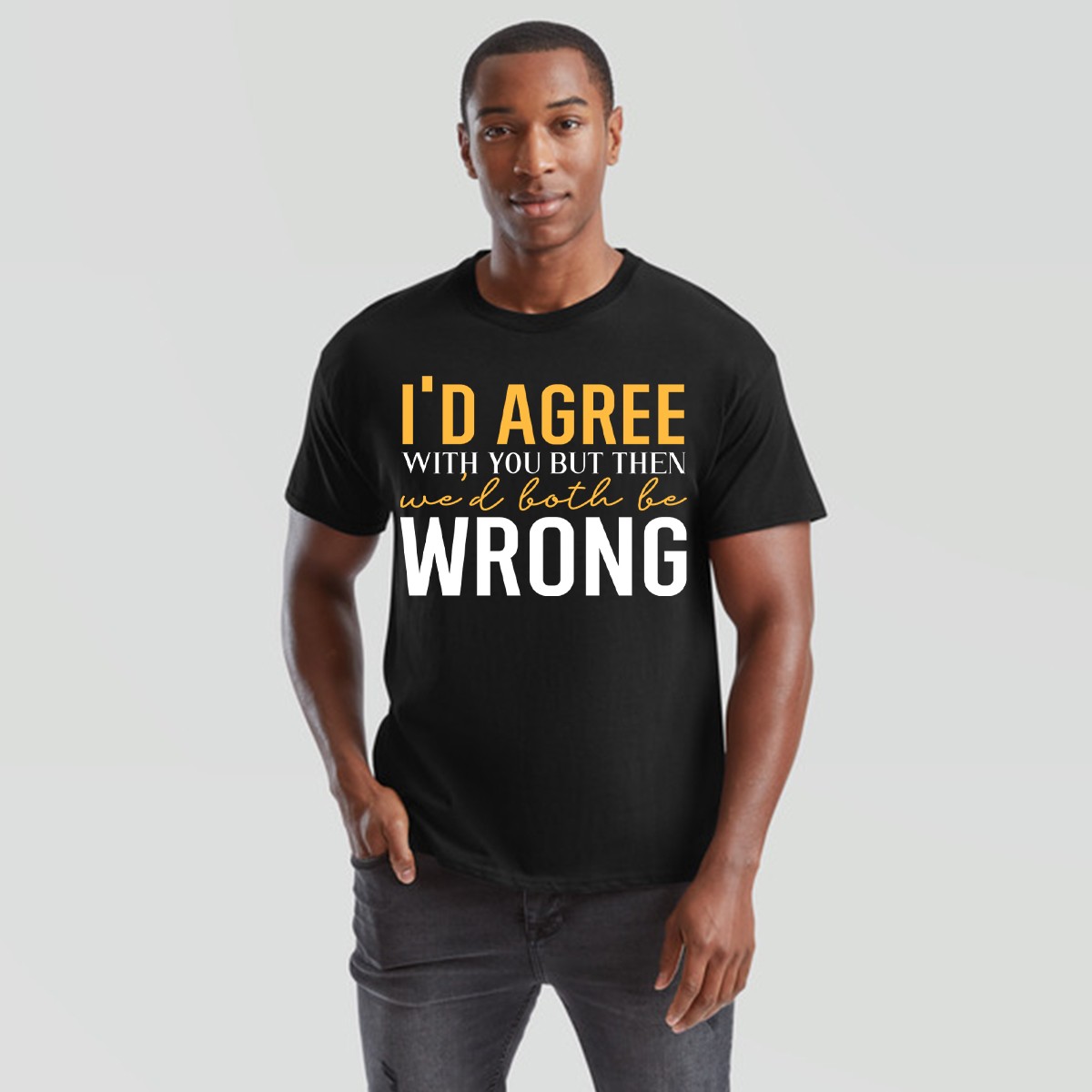 I Would Agree With You T-Shirt Funny Joke Sarcastic Mens Gift Idea Unisex Tee gallery
