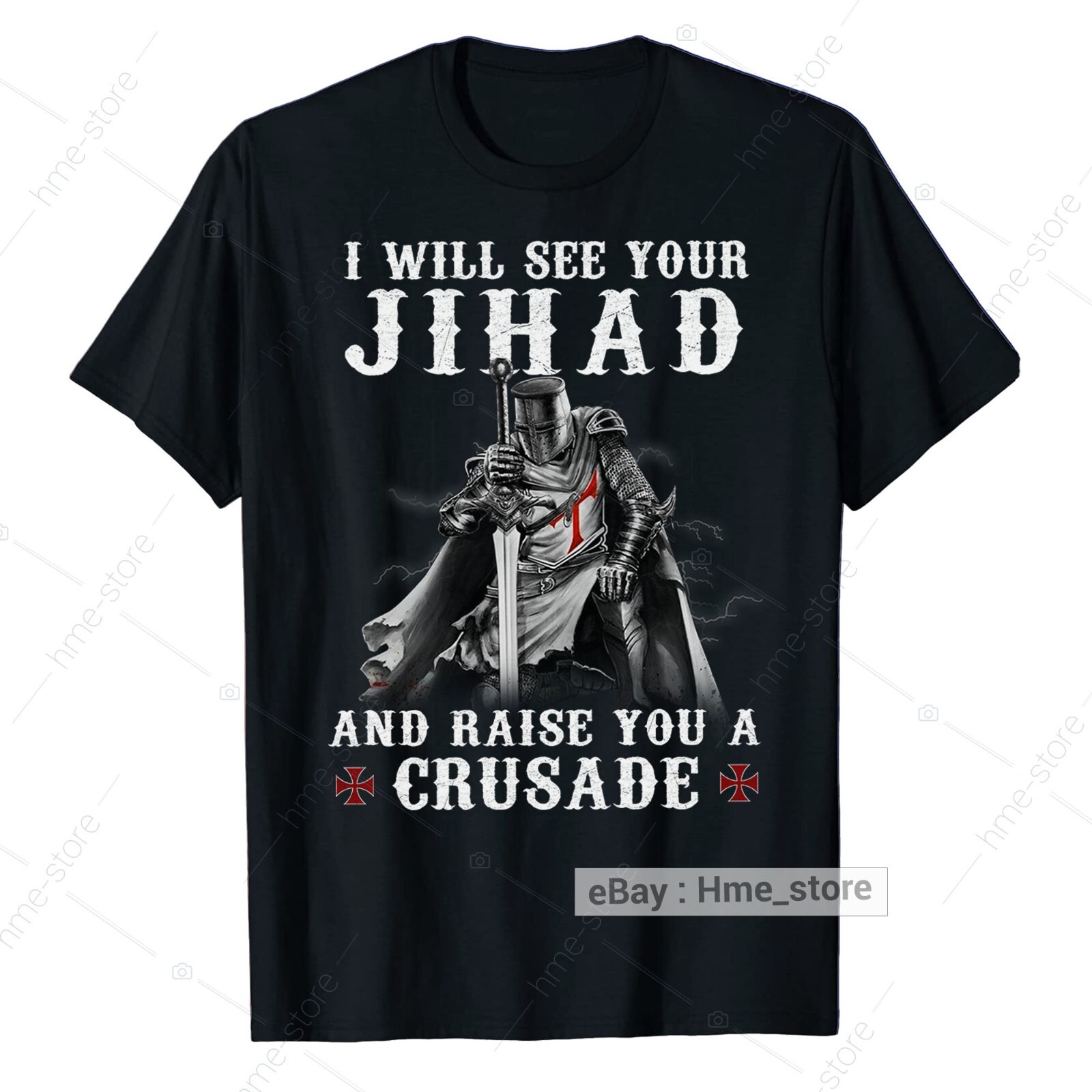 Knight Templar T-Shirt See Your Jihad Raise A Crusade Christian Warrior Of God gallery