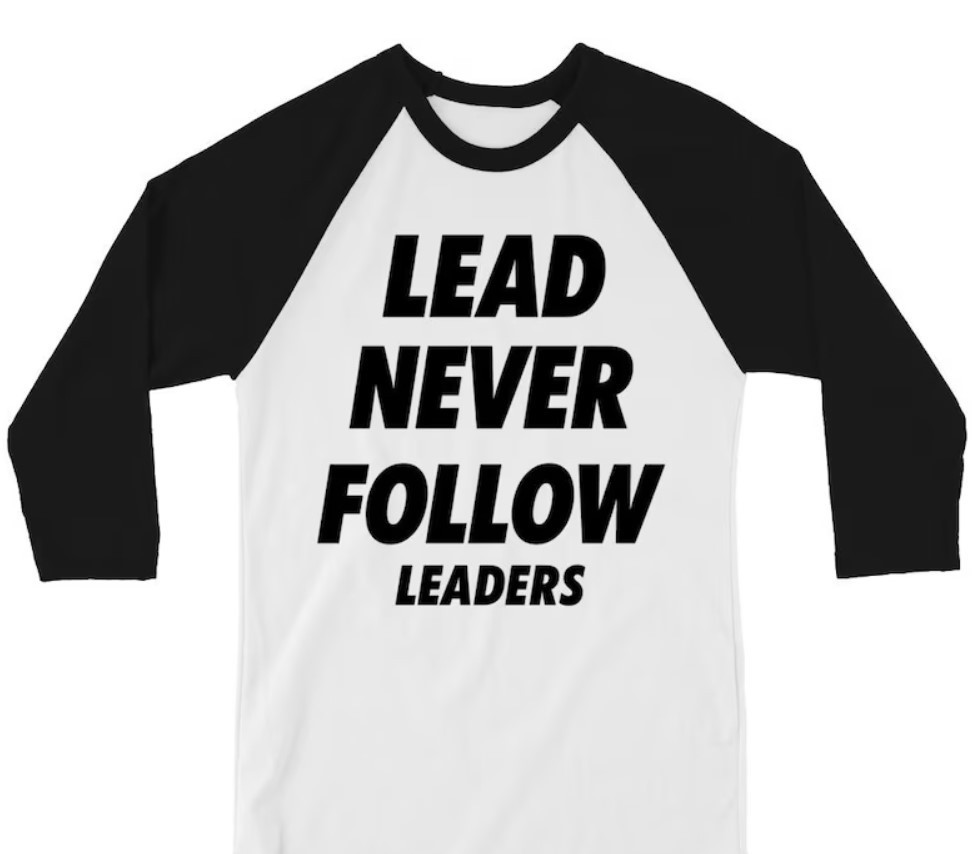 Lead Never Follow Leaders Shirt – Bold Streetwear Raglan Tee, Graphic Sleeve Bas gallery