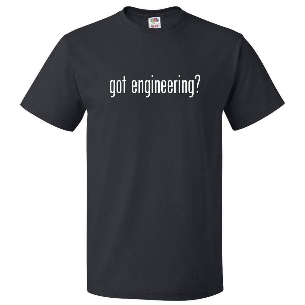 Got Engineering? T shirt Tee