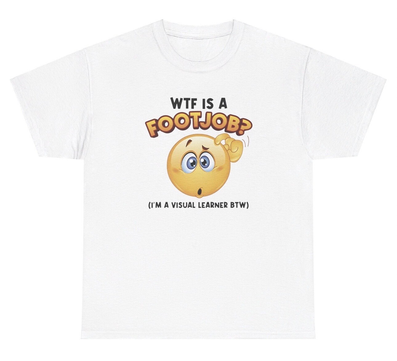 WTF Is A Footjob I’m A Visual Learner TShirt Funny Adult Humor Joke Gag Gift Tee gallery