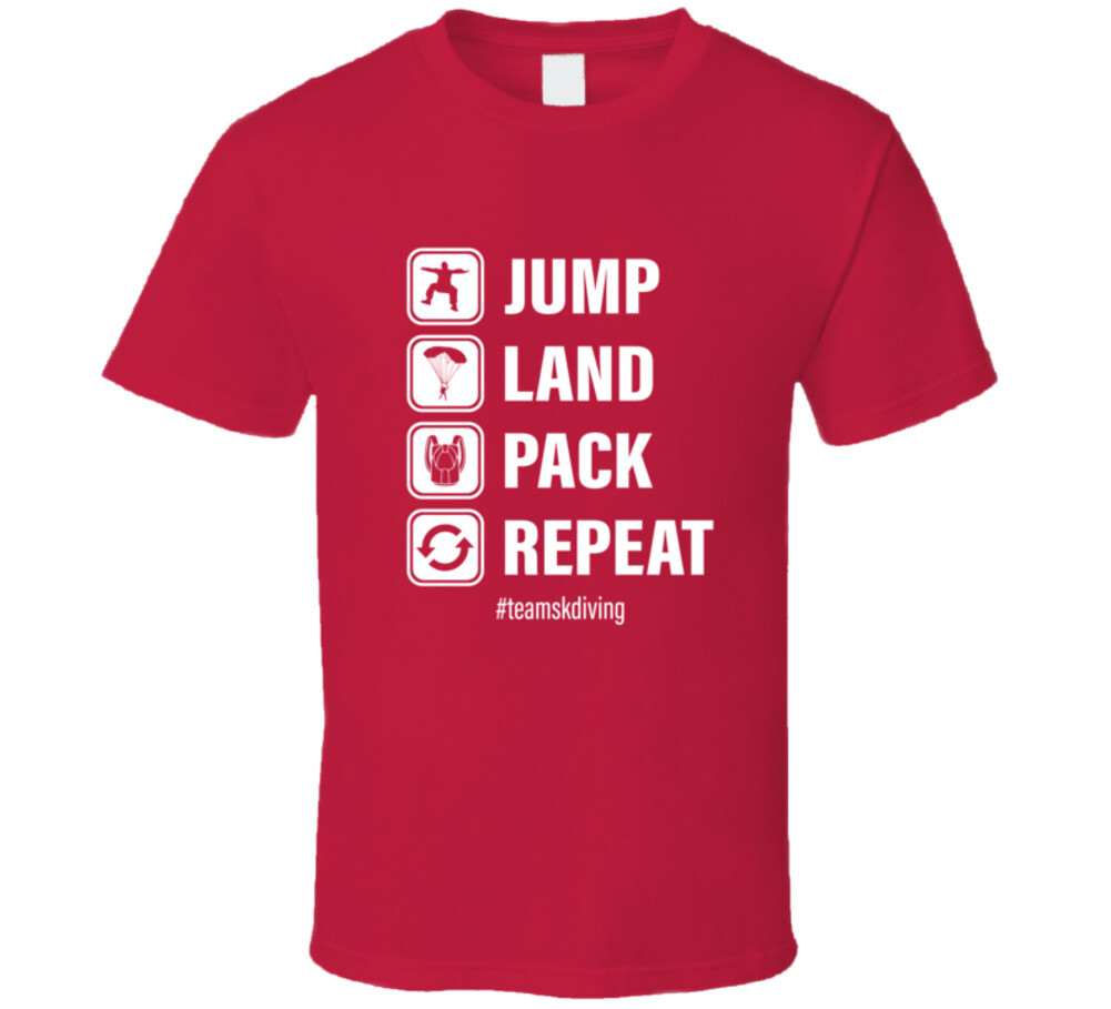 Jump Land Pack Repeat #team Skydiving Gift T Shirt