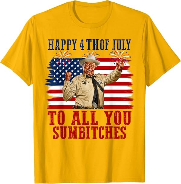 Happy 4th of July to All You Sumbitches T-Shirt gallery