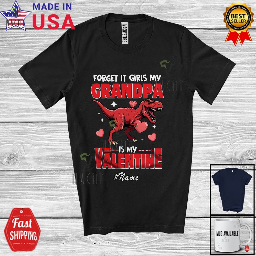 Custom Name Forget It Grandpa Is My Valentine; T-Rex Hearts; Boys Family T-Shirt