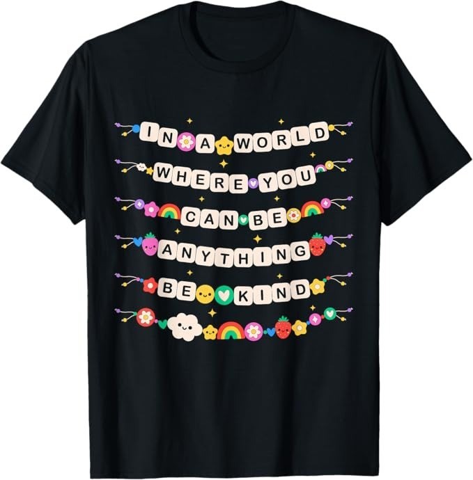 In A World Where You Can Be Anything Be Kind Girls Teachers T-Shirt - H081 gallery