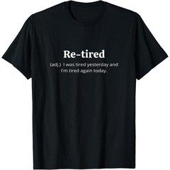 Funny Retired Definition T-Shirt | Sarcastic Retirement Tee for Men and Women