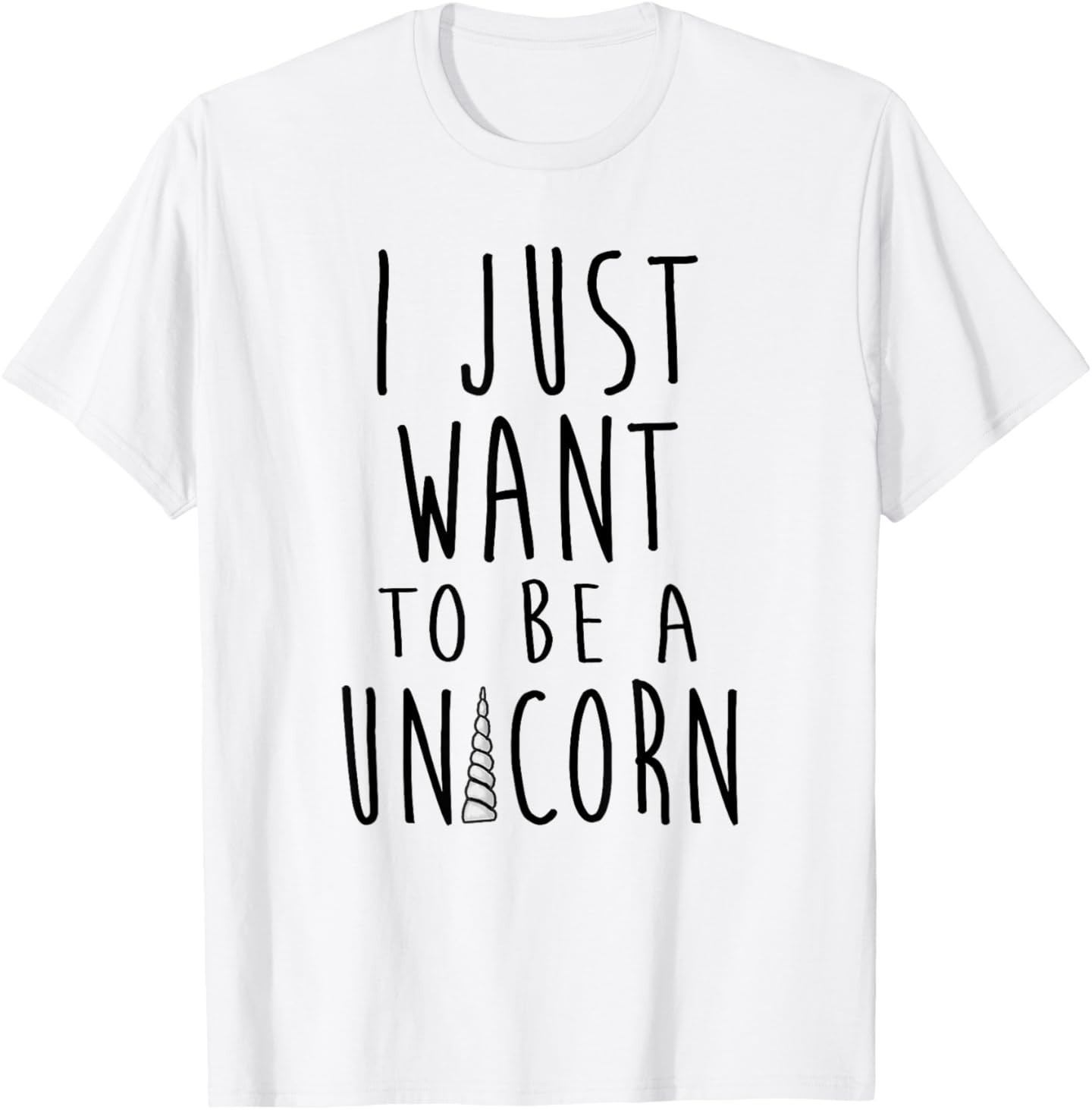 I Just Want To Be a Unicorn Simple Text With Horn T-Shirt