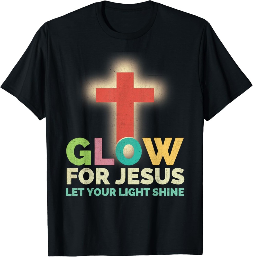 Glow For Jesus Let Your Light Shine Christian Faith Cross T-Shirt