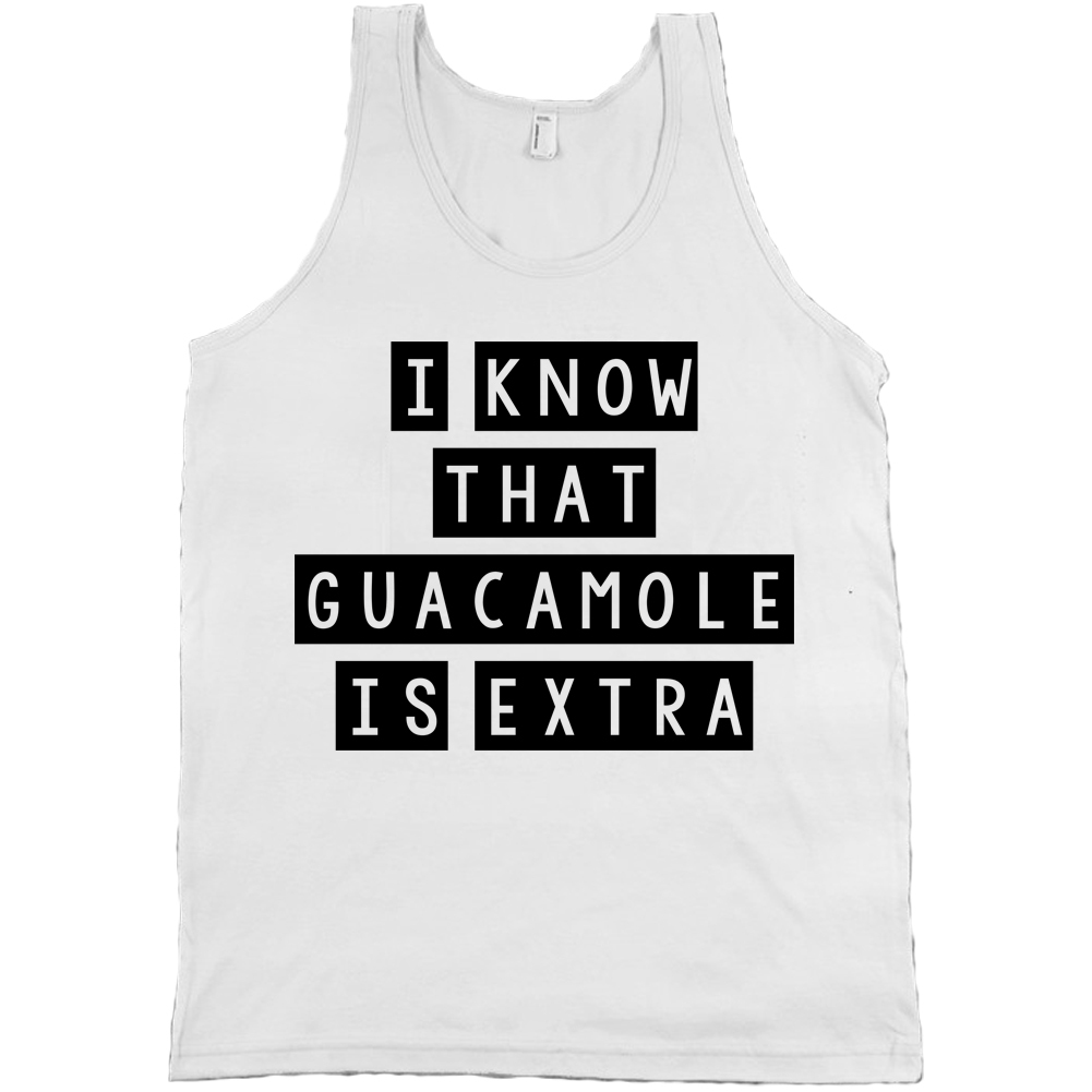 I Know That Guacamole Is Extra Bella + Canvas Tank Top Chipotle Gang Shirt gallery