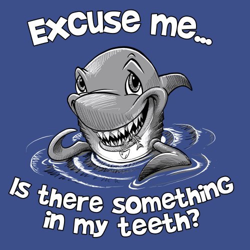 Shark T-shirt S M L XL 2XL Unisex Excuse Me Something In My Teeth Humor gallery