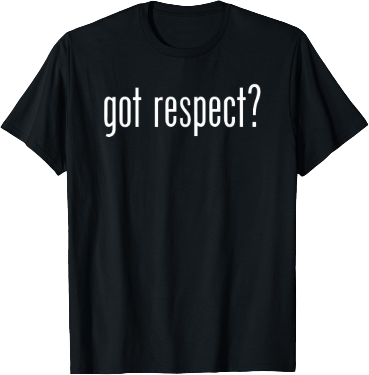 Funny Classic Got Respect Vintage Retro Fun Humor Novelty T-Shirt