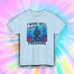 Work Well Under Pressure Shirt Scuba Diver Funny Ocean Marine Tee S-5XL