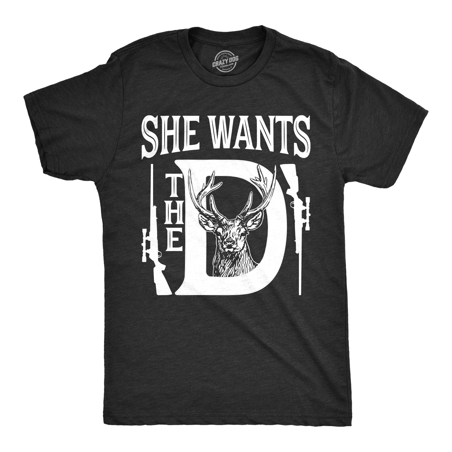 Mens She Wants The D T shirt Funny Deer Hunting Hunter Sarcastic Graphic Tee gallery