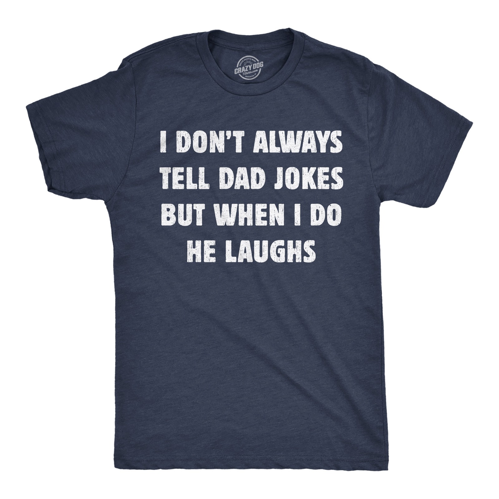 Mens Funny T Shirts I Dont Always Tell Dad Jokes But When I Do He Laughs gallery
