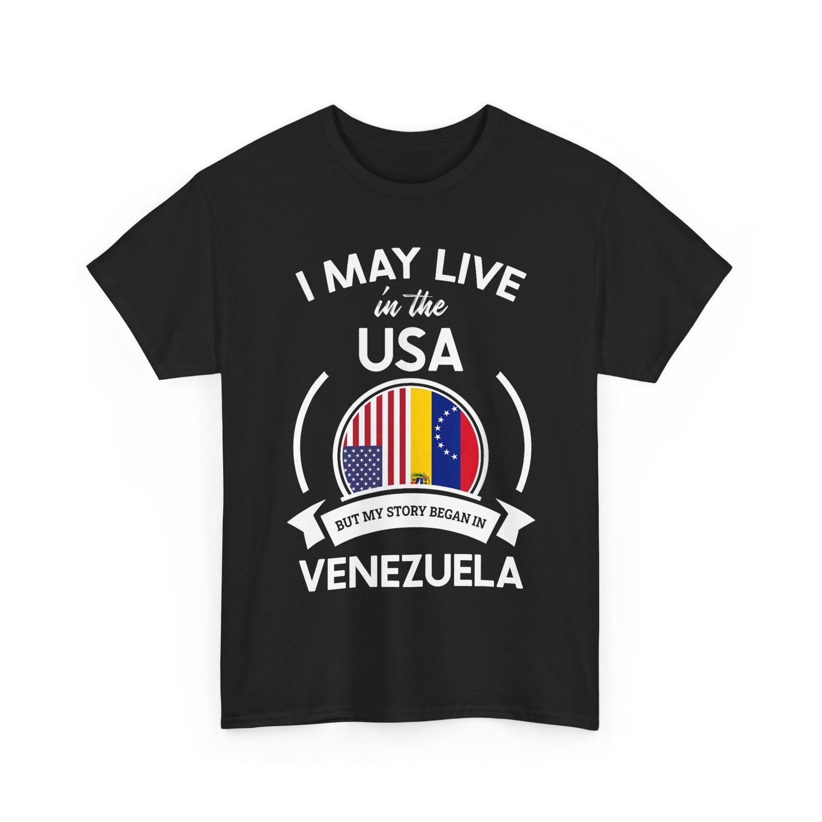 Venezuela Shirt, May Live in The USA But My Story Began in Venezuela T-Shirt