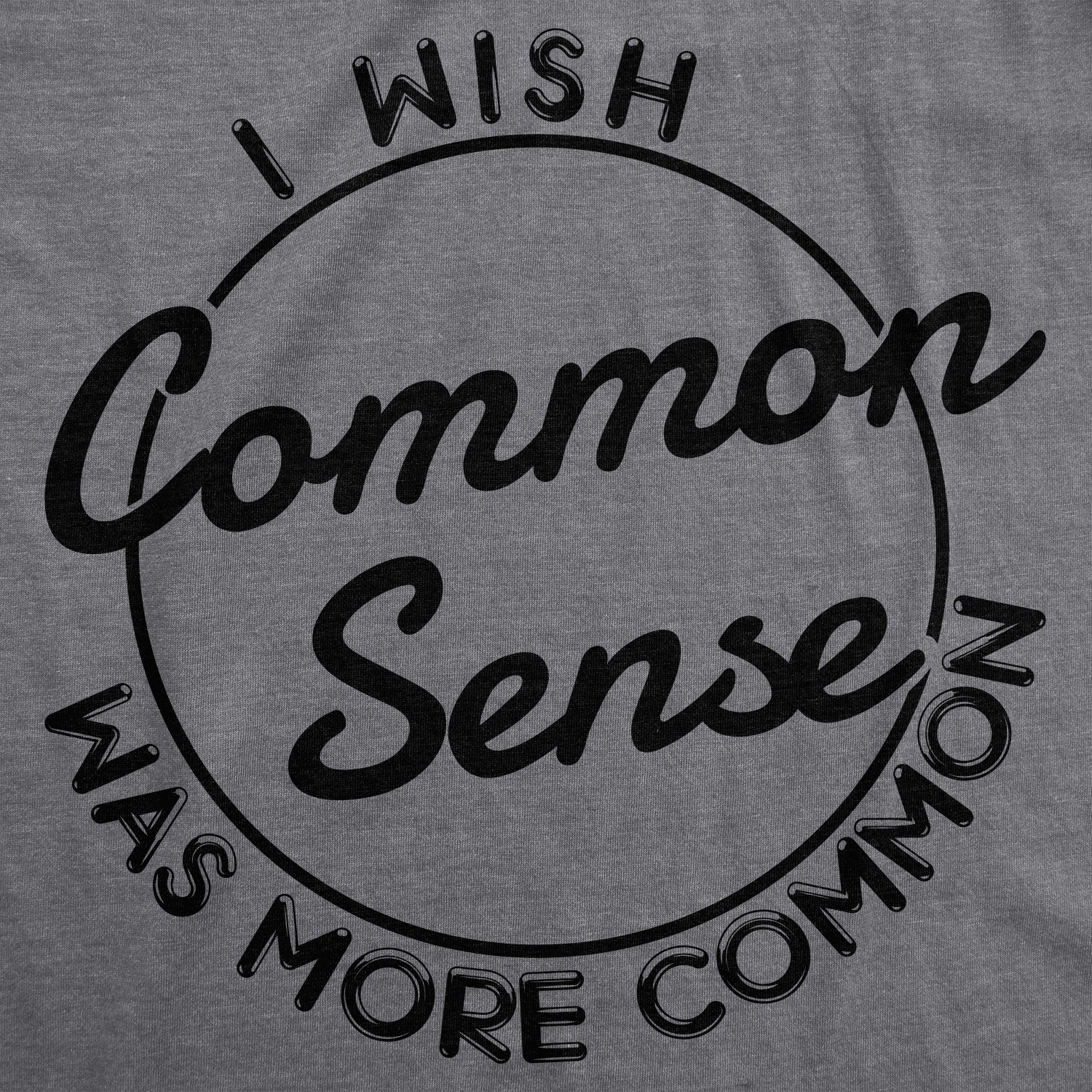 Mens I Wish Common Sense Was More Common T Shirt Funny Sarcastic Tee gallery