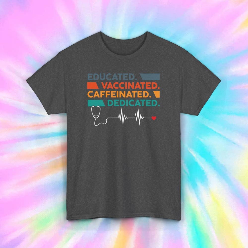 Educated Vaccinated Caffeinated Dedicated T-Shirt | Nurse Doctor Tee S-5XL