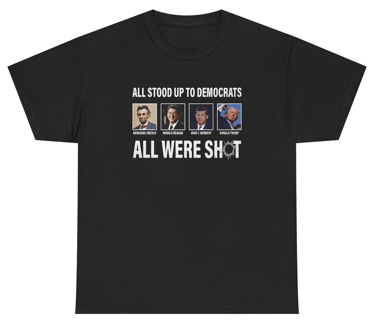 All Stood Up To Democrats All Were Shot T Shirt Presidents Political Humor Tee