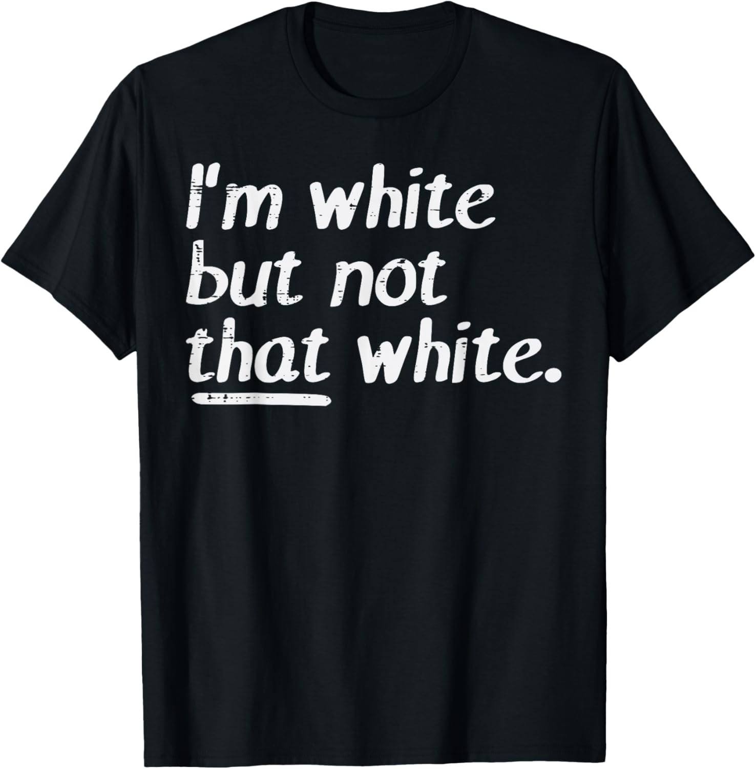 Funny Im White But Not that White Funny Saying Men Women Gift Unisex T-Shirt gallery