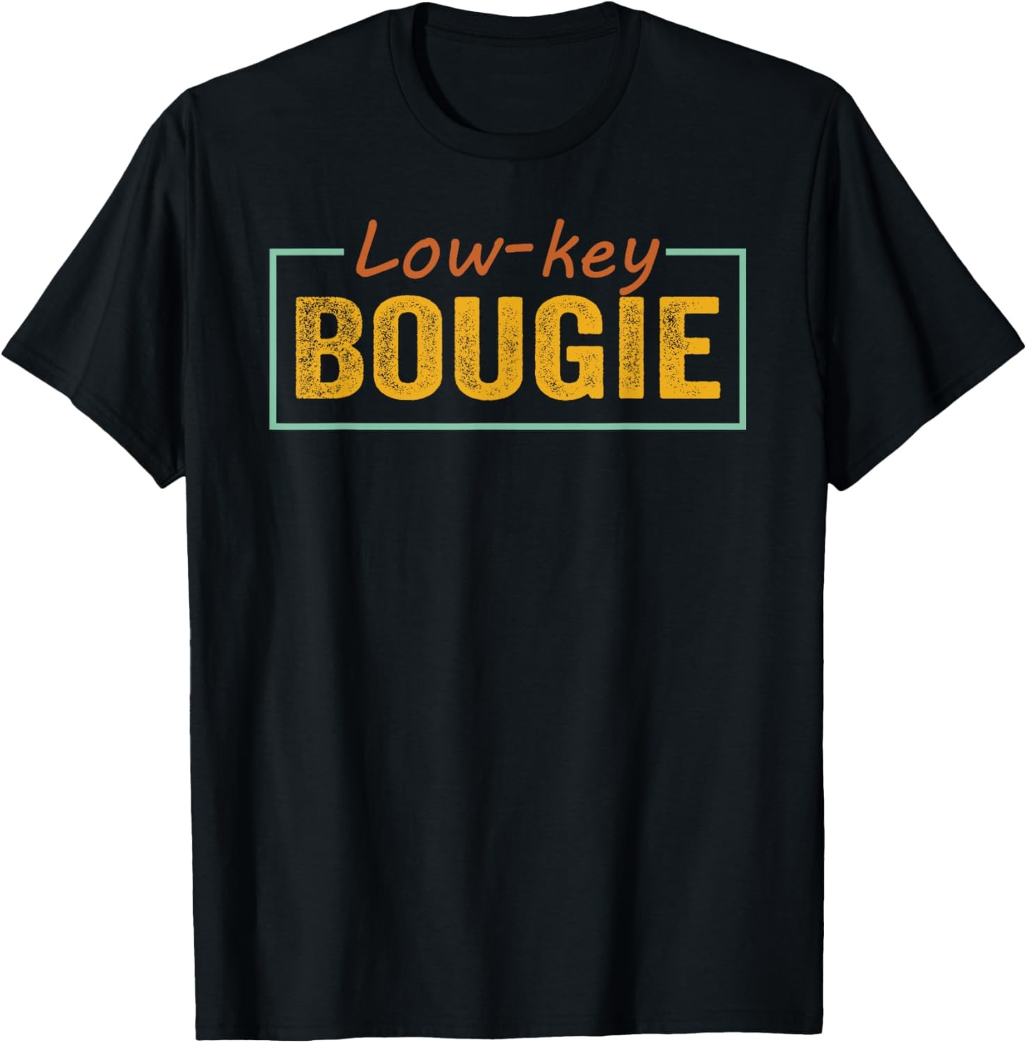 Low-Key Bougie Funny Quotes And Sarcastic Sayings T-Shirt