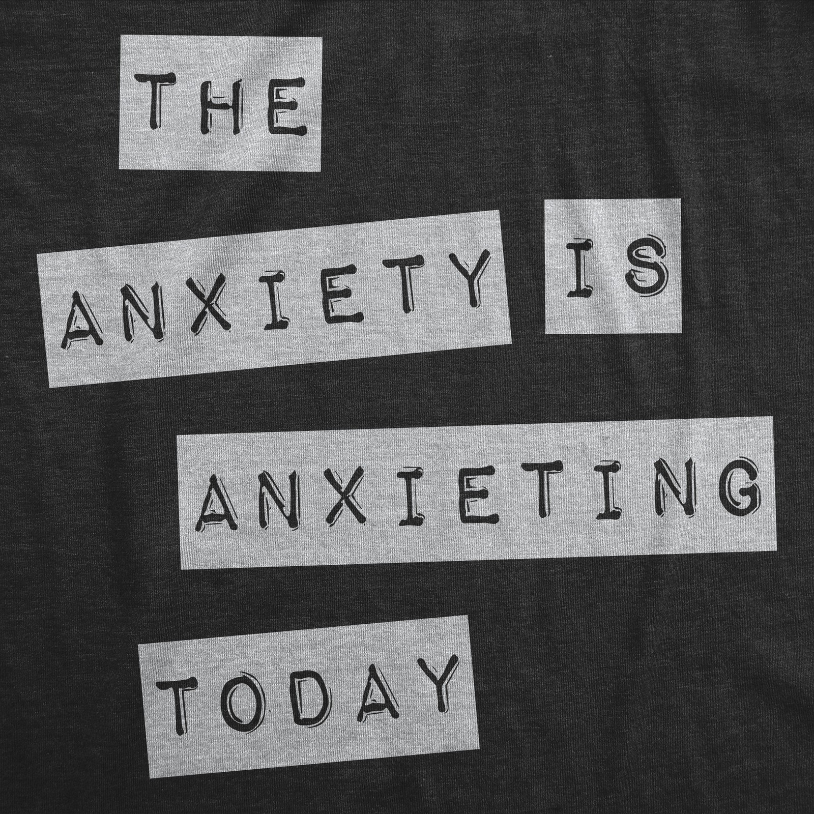 Mens Funny T Shirts The Anxiety Is Anxieting Today Sarcastic Mental Health gallery