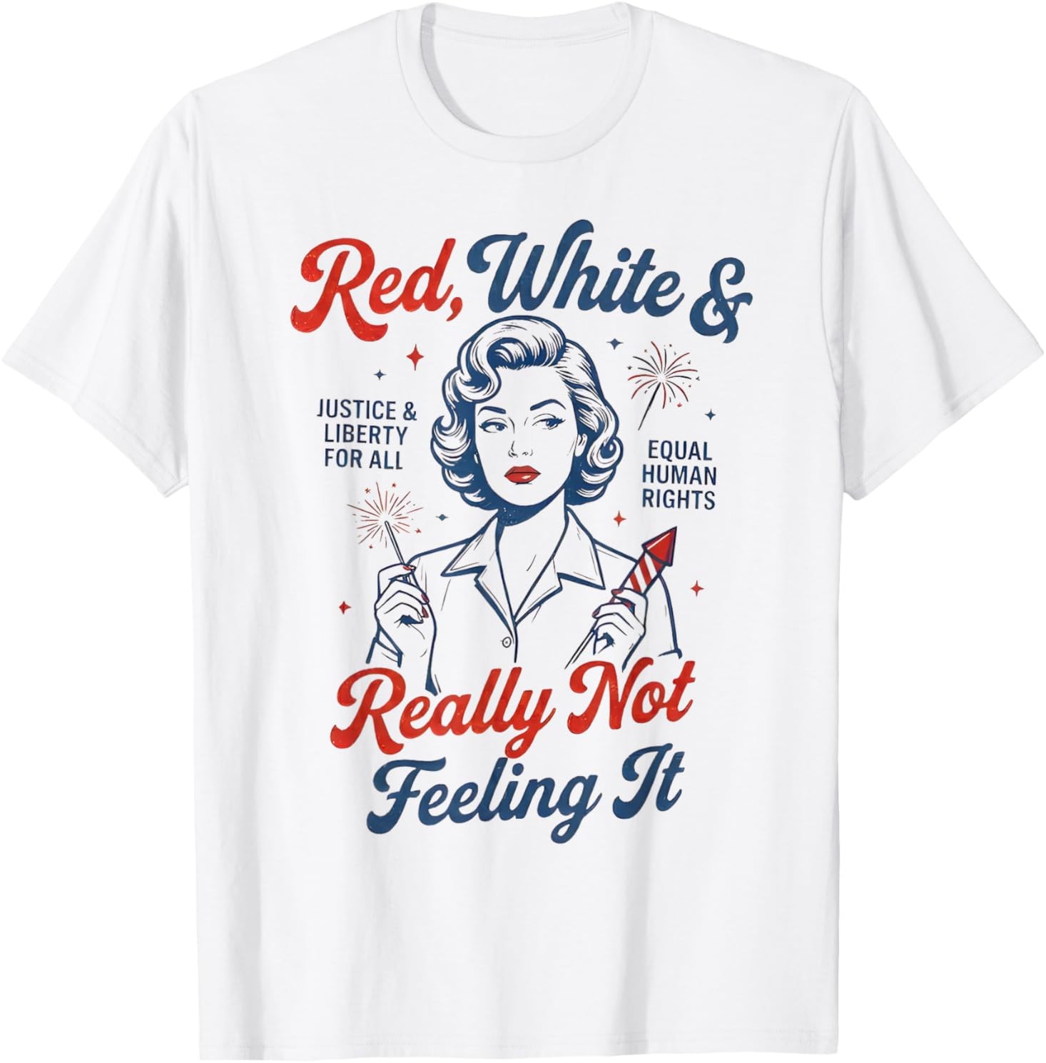 Red White & Really Not Feeling It 4th July Retro Political T-Shirt