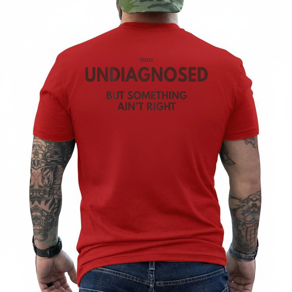 Undiagnosed But Something Ain't Right (on Back) T-Shirt gallery