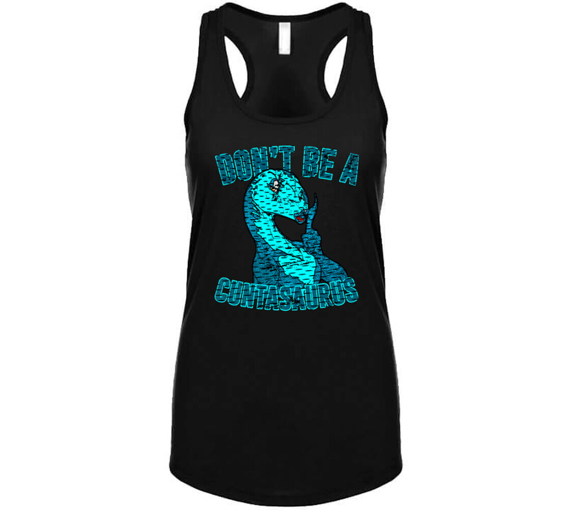 Don't Be A Cuntasaurus Funny Parody Joke Lol T Shirt gallery