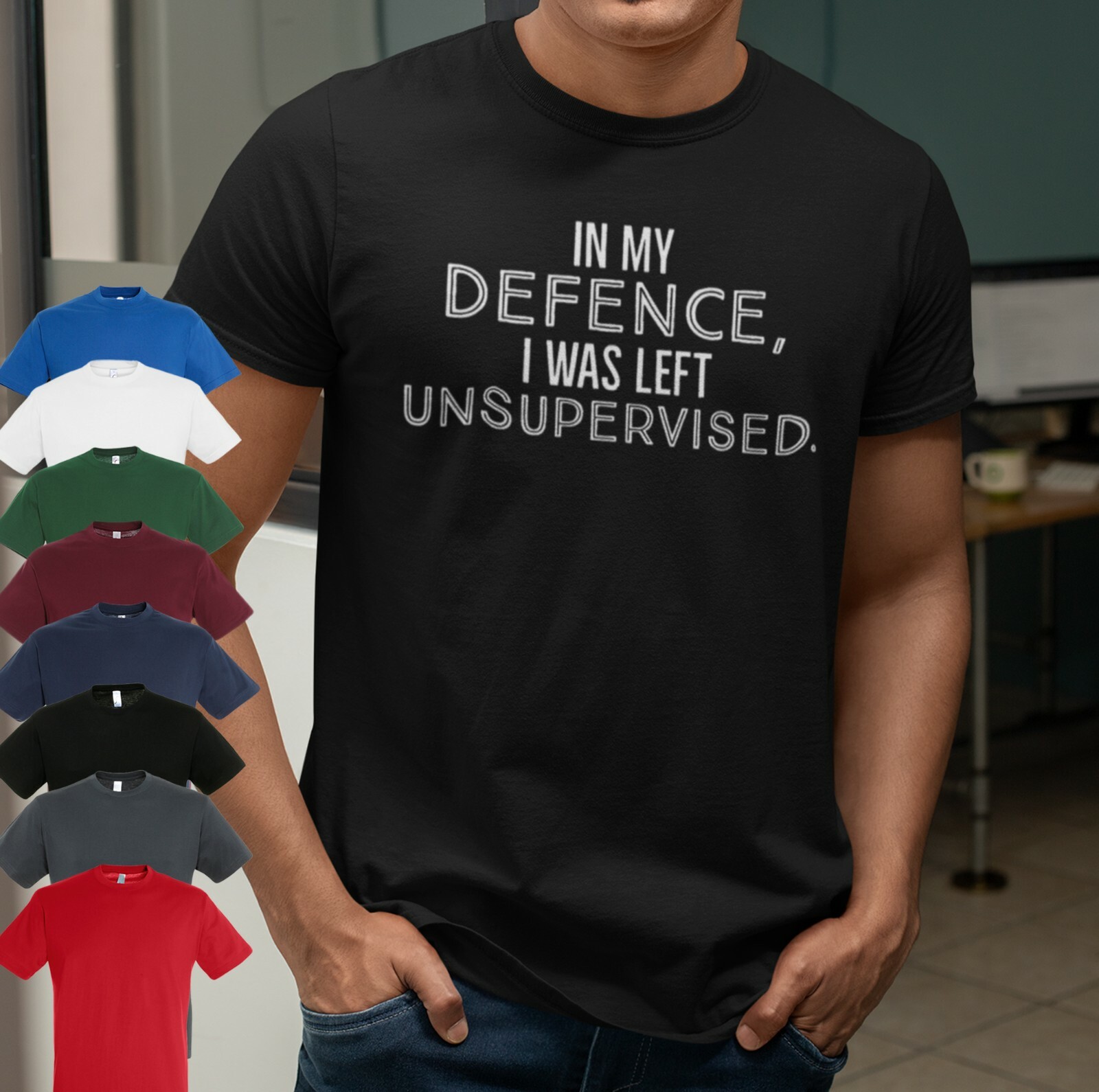 In My Defence I Was Left Unsupervised Men's T Shirt | Funny Quote Casual Tee gallery